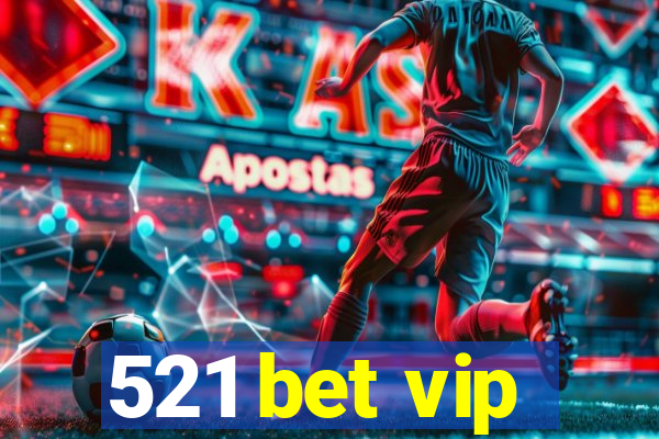 521 bet vip